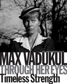 Paperback Max Vadukul: Through Her Eyes, Timeless Strength Book