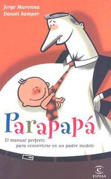 Hardcover Parapapa: El Manual Perfecto Para Convertirse en un Padre Modelo [Spanish] Book