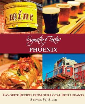 Paperback Signature Tastes of Phoenix: Favorite Recipes of Our Local Restaurants Book