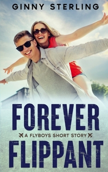 Forever Flippant: A Secret Crush Contemporary Romance (Flyboys) - Book  of the Flyboys