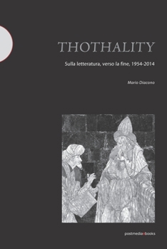 Paperback Thothality: sulla letteratura, verso la fine, 1954-2014 [Italian] Book