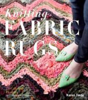Paperback Knitting Fabric Rugs: 28 Colorful Designs for Crafters of Every Level Book