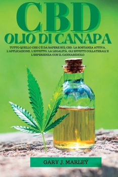 Olio Di Canapa CBD: Tutto quello che c'è da sapere sul CBD. La sostanza attiva, l'applicazione, l'effetto, la legalità, gli effetti collaterali e l'esperienza con il cannabidiolo