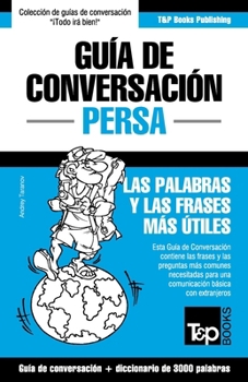 Paperback Guía de Conversación Español-Persa y vocabulario temático de 3000 palabras [Spanish] Book