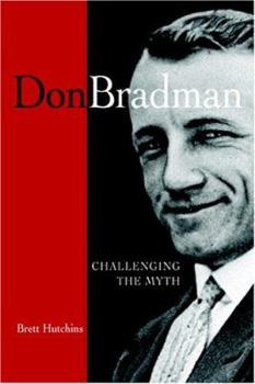 Paperback Don Bradman: Challenging the Myth Book