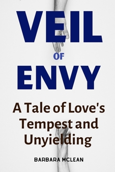 Paperback Veil of Envy: A Tale of Love's Tempest and Unyielding Book