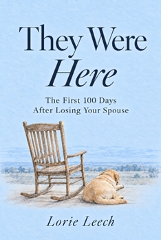 They Were Here: The First 100 Days After Losing Your Spouse