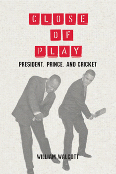 Paperback Close of Play: President, Prince, and Cricket Book
