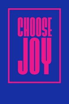 Choose Joy: A Cute Lined Notebook With An Inspirational Quote For Women To Encourage Positivity And Good Vibes. This Motivational Quote Journal Is ... Gift to Greeting And Affirmation Cards