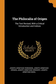 Paperback The Philocalia of Origen: The Text Revised, With a Critical Introduction and Indices Book