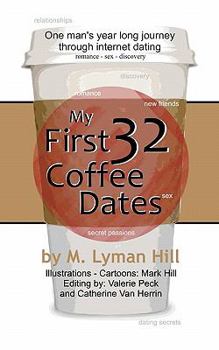 Paperback My First 32 Coffee Dates: One man's year long journey through internet dating Book