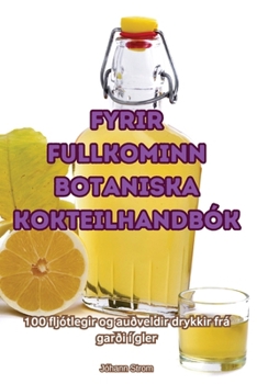 Paperback Fyrir Fullkominn Botaniska Kokteilhandbók [Icelandic] Book