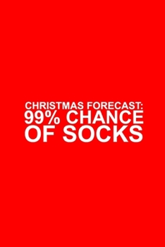 Christmas Forecast: 99% Chance Of Socks: Funny Christmas Day Gifts: Softcover Notebook for Christmas (Christmas Day Cards) (German Edition)