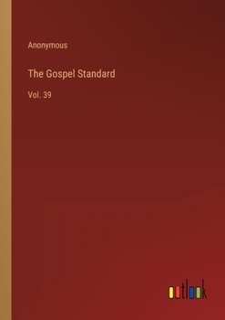 Paperback The Gospel Standard: Vol. 39 Book