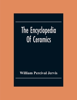 Paperback The Encyclopedia Of Ceramics Book