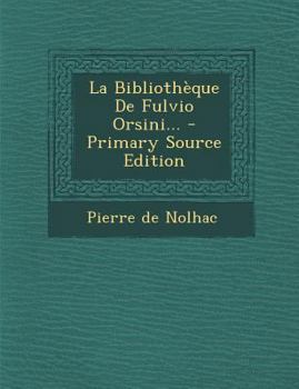 Paperback La Bibliotheque de Fulvio Orsini... - Primary Source Edition [French] Book