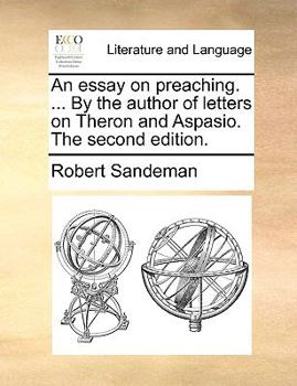 Paperback An Essay on Preaching. ... by the Author of Letters on Theron and Aspasio. the Second Edition. Book