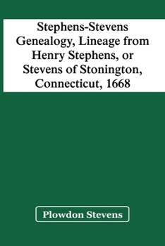 Paperback Stephens-Stevens Genealogy, Lineage From Henry Stephens, Or Stevens Of Stonington, Connecticut, 1668 Book