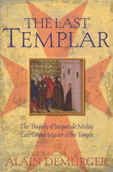Paperback The Last Templar: The Tragedy of Jacques de Molay, Last Grand Master of the Temple Book