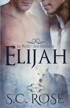 Paperback La Meute Des Sixlunes, Tome 1: Elijah [French] Book