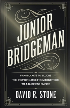 Junior Bridgeman: From Buckets to Billions – The Inspiring Rise from Courtside to a Business Empire
