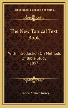 Hardcover The New Topical Text Book: With Introduction On Methods Of Bible Study (1897) Book