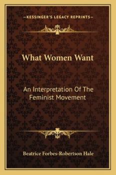 Paperback What Women Want: An Interpretation Of The Feminist Movement Book