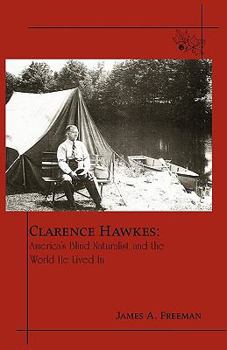 Paperback Clarence Hawkes: America's Blind Naturalist and the World He Lived in Book