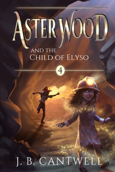 Aster Wood and the Child of Elyso - Book #4 of the Magic Doorways