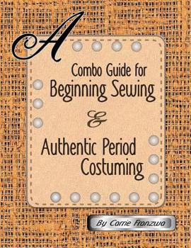 Paperback A Combo Guide for Beginning Sewing and Authentic Period Costuming Book