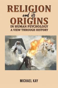 Paperback Religion and its Origins in Human Psychology: A View through History Book