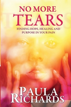 Paperback No More Tears!: Finding hope, healing and purpose in your pain Book