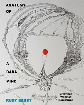 Paperback Anatomy of a Dada Mind - Drawings, Writings, Sculptures Book