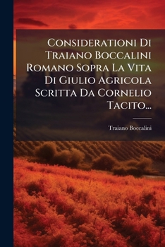 Paperback Considerationi Di Traiano Boccalini Romano Sopra La Vita Di Giulio Agricola Scritta Da Cornelio Tacito... [Italian] Book