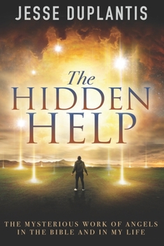 Paperback The Hidden Help: The Mysterious Work of Angels In the Bible and In My Life Book