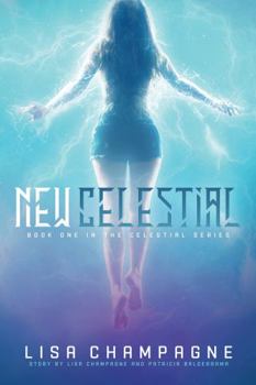 New Celestial : The Celestial Series (Book 1) - Book #1 of the Celestial Series