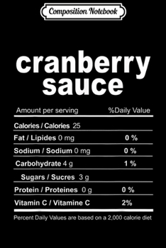 Composition Notebook: Cranberry Sauce Funny Christmas Food Nutrition Facts  Journal/Notebook Blank Lined Ruled 6x9 100 Pages