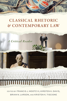Hardcover Classical Rhetoric and Contemporary Law: A Critical Reader Book