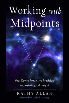 Paperback Working with Midpoints: Your Key to Predictive Precision and Astrological Insight Book