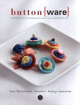 Paperback Button Ware: The Art of Making Creative Adornments and Embellishments Book