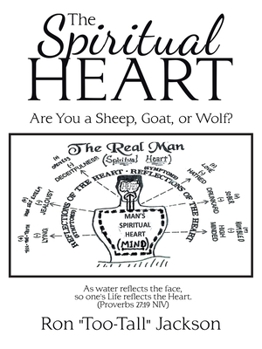 Paperback The Spiritual Heart: Are You a Sheep, Goat, or Wolf? Book