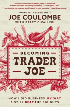 Paperback Becoming Trader Joe: How I Did Business My Way and Still Beat the Big Guys Book