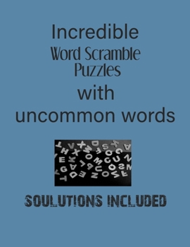 Paperback Incredible Word Scramble Puzzles with Uncommon words - Solutions included: Have a Blast! Book