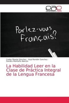 Paperback La Habilidad Leer en la Clase de Práctica Integral de la Lengua Francesa [Spanish] Book