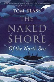 Hardcover The Naked Shore: Of the North Sea Book