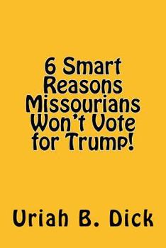 Paperback 6 Smart Reasons Missourians Won't Vote for Trump! Book