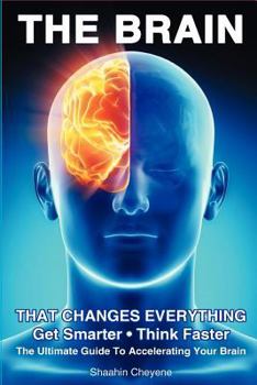 Paperback THE BRAIN That Changes Everything: The Ultimate Guide To Accelerating Your Brain Book