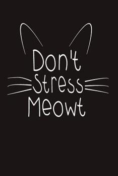 Don't Stress Meowt: Anxiety Coloring Book & Journal with Funny Cat Cover