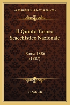 Il Quinto Torneo Scacchistico Nazionale: Roma 1886 (1887)