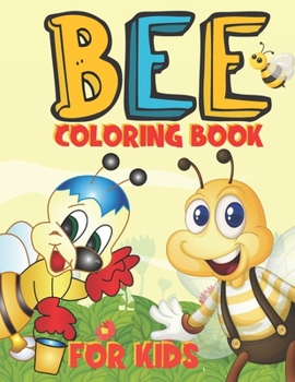 Bee Coloring Book for Kids: A cute Bee coloring book for Bee lovers